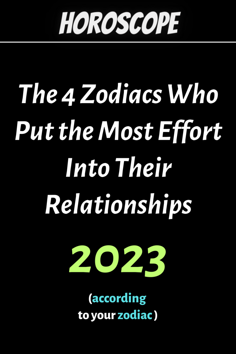 Update: The 4 Zodiacs Who Put the Most Effort Into Their Relationships Update: The 4 Zodiacs Who Put the Most Effort Into Their Relationships