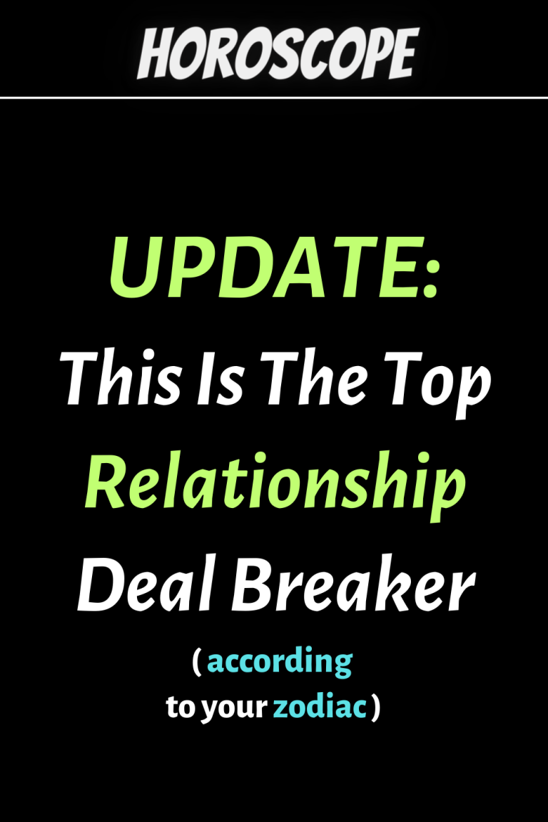 UPDATE: This Is The Top Relationship Deal Breaker For Each Zodiac Sign UPDATE: This Is The Top Relationship Deal Breaker For Each Zodiac Sign