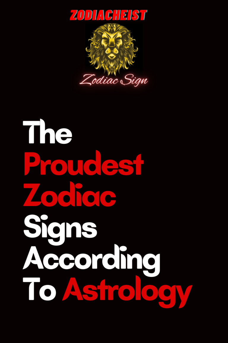 The Proudest Zodiac Signs According To Astrology The Proudest Zodiac Signs According To Astrology