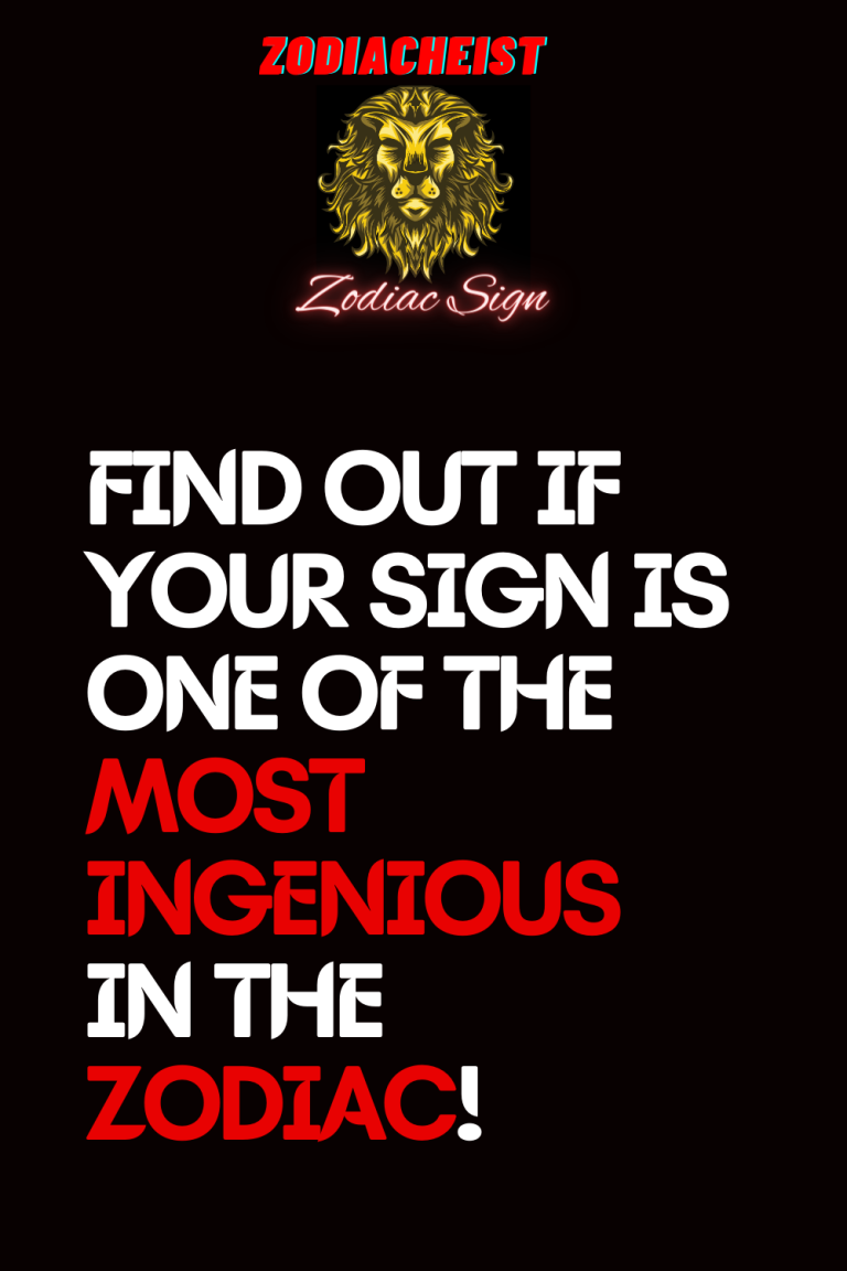 FIND OUT IF YOUR SIGN IS ONE OF THE MOST INGENIOUS IN THE ZODIAC! FIND OUT IF YOUR SIGN IS ONE OF THE MOST INGENIOUS IN THE ZODIAC!
