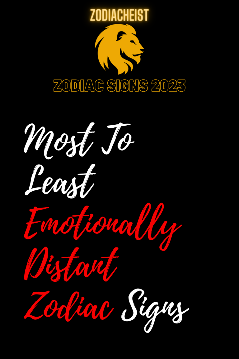 Most To Least Emotionally Distant Zodiac Signs Most To Least Emotionally Distant Zodiac Signs