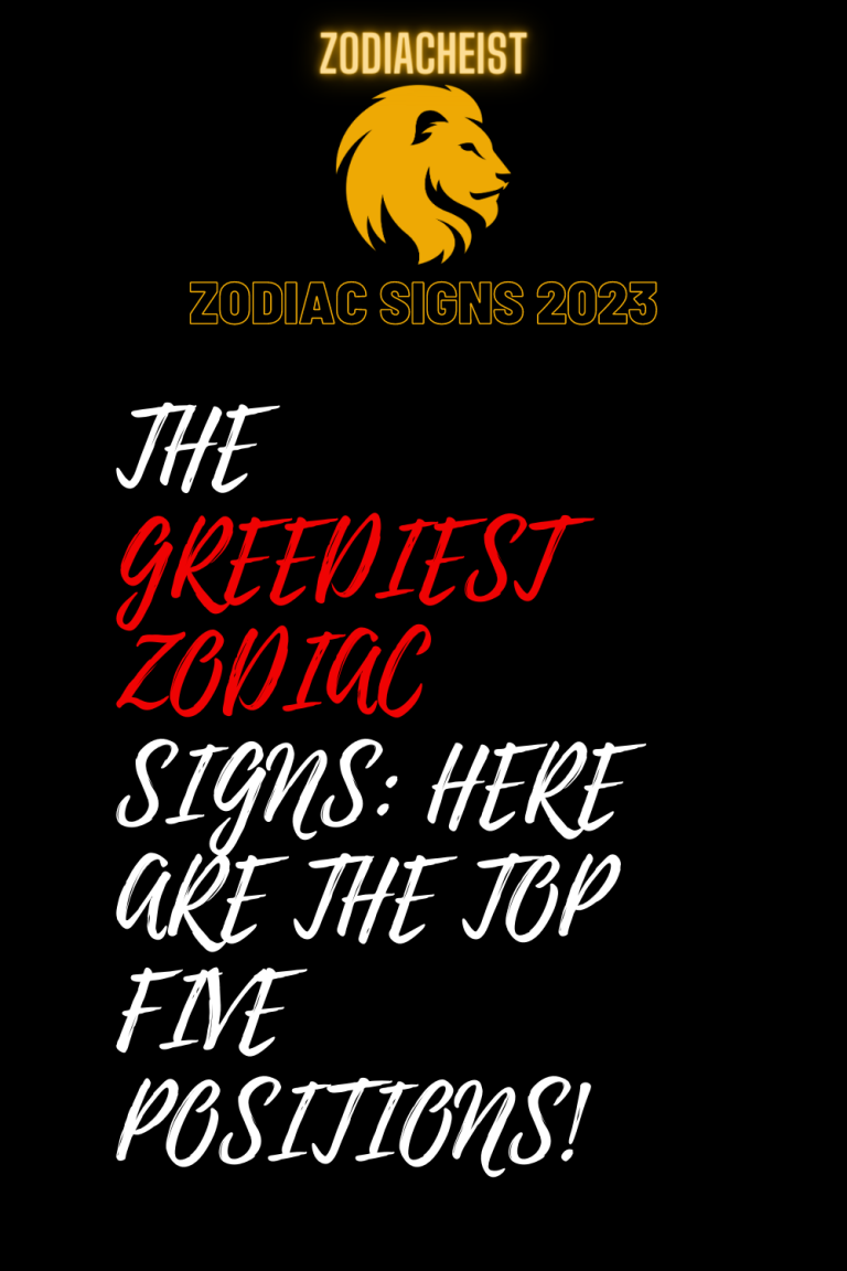 THE GREEDIEST ZODIAC SIGNS: HERE ARE THE TOP FIVE POSITIONS! THE GREEDIEST ZODIAC SIGNS: HERE ARE THE TOP FIVE POSITIONS!