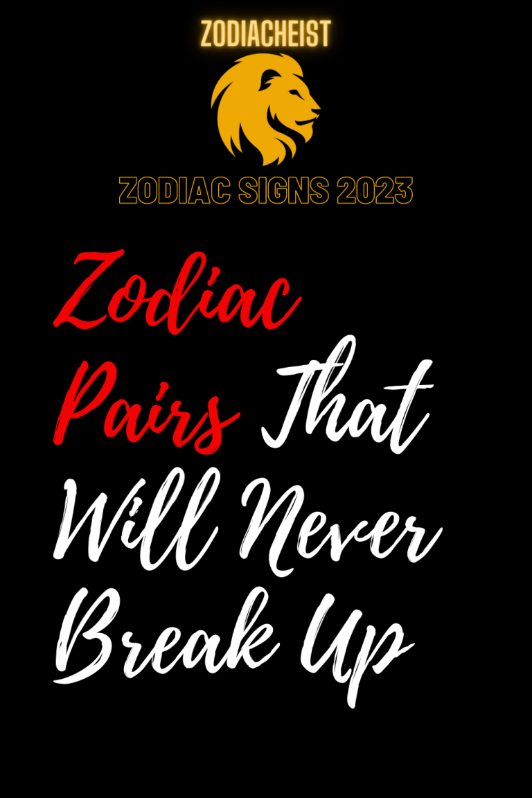 Zodiac Pairs That Will Never Break Up Zodiac Pairs That Will Never Break Up