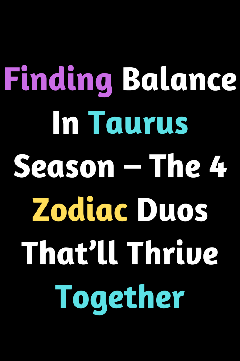 Finding Balance In Taurus Season – The 4 Zodiac Duos That’ll Thrive Together Finding Balance In Taurus Season – The 4 Zodiac Duos That’ll Thrive Together