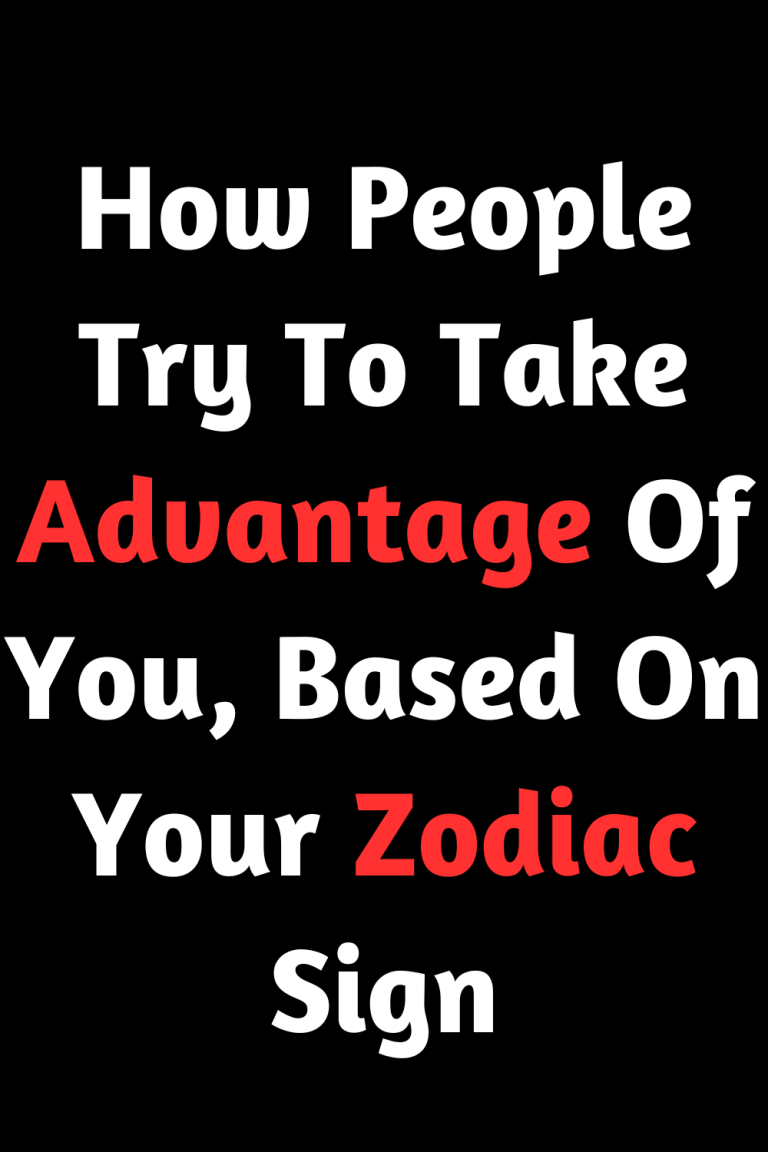 How People Try To Take Advantage Of You, Based On Your Zodiac Sign How People Try To Take Advantage Of You, Based On Your Zodiac Sign