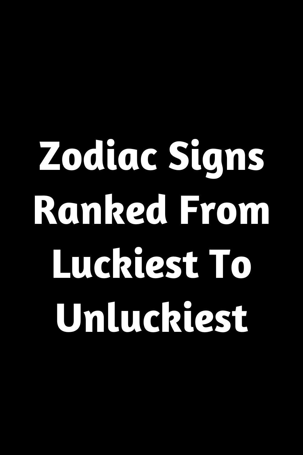 Zodiac Signs Ranked From Luckiest To Unluckiest – Zodiac Heist