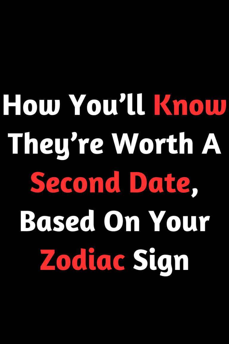 How You’ll Know They’re Worth A Second Date, Based On Your Zodiac Sign How You’ll Know They’re Worth A Second Date, Based On Your Zodiac Sign