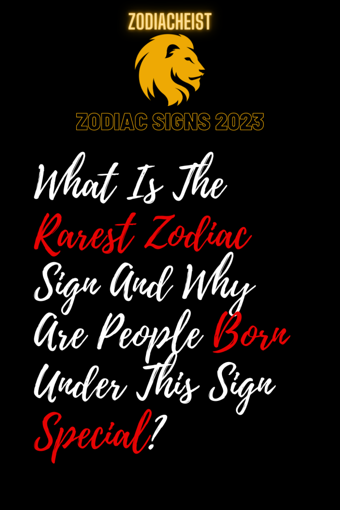 What Is The Rarest Zodiac Sign And Why Are People Born Under This Sign ...