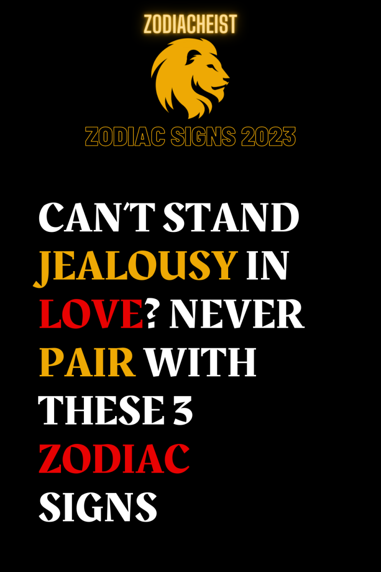 CAN’T STAND JEALOUSY IN LOVE? NEVER PAIR WITH THESE 3 ZODIAC SIGNS CAN’T STAND JEALOUSY IN LOVE? NEVER PAIR WITH THESE 3 ZODIAC SIGNS