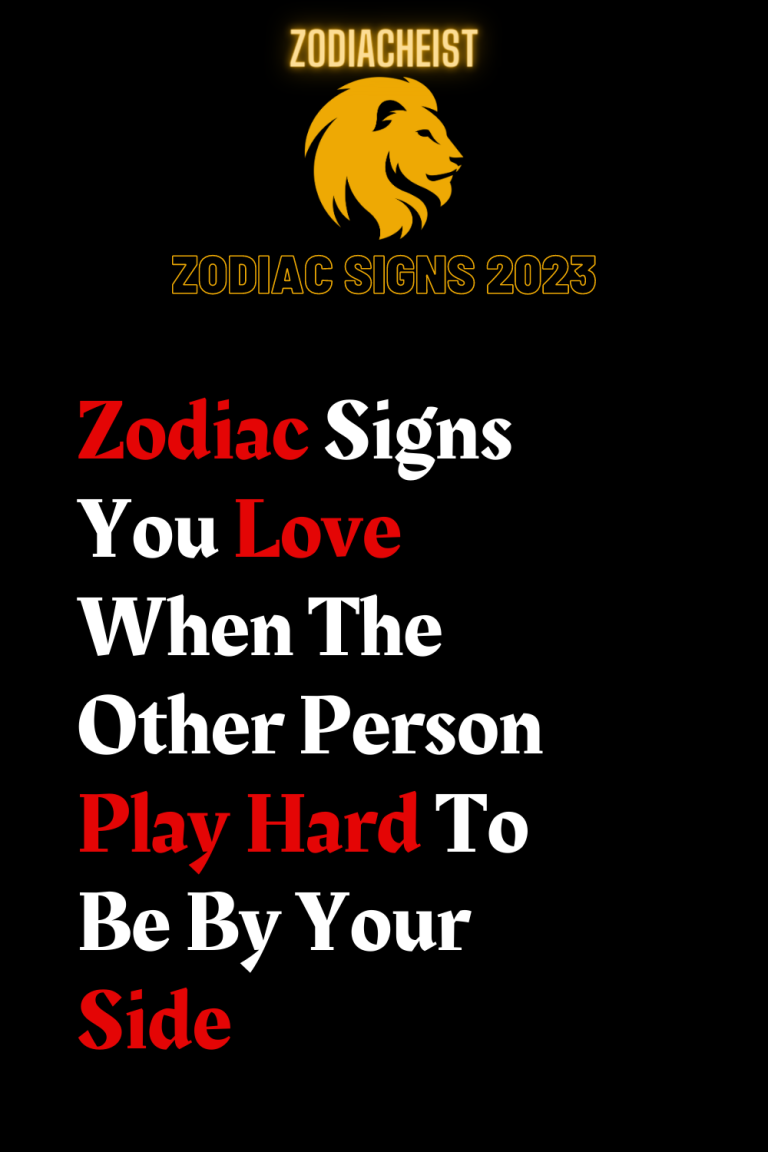 Zodiac Signs You Love When The Other Person Play Hard To Be By Your Side Zodiac Signs You Love When The Other Person Play Hard To Be By Your Side