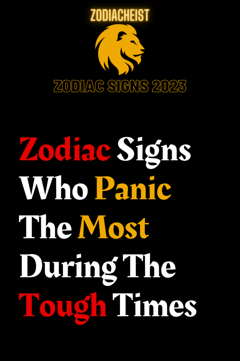 Zodiac Signs Who Panic The Most During The Tough Times Zodiac Signs Who Panic The Most During The Tough Times
