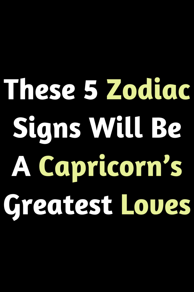 These 5 Zodiac Signs Will Be A Capricorn’s Greatest Loves These 5 Zodiac Signs Will Be A Capricorn’s Greatest Loves