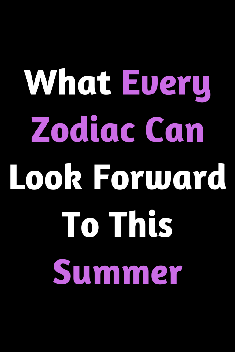 What Every Zodiac Can Look Forward To This Summer What Every Zodiac Can Look Forward To This Summer