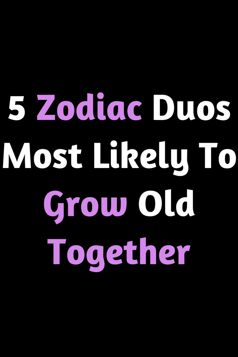 5 Zodiac Duos Most Likely To Grow Old Together 5 Zodiac Duos Most Likely To Grow Old Together