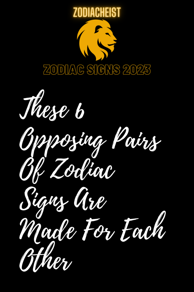 These 6 Opposing Pairs Of Zodiac Signs Are Made For Each Other – Zodiac ...