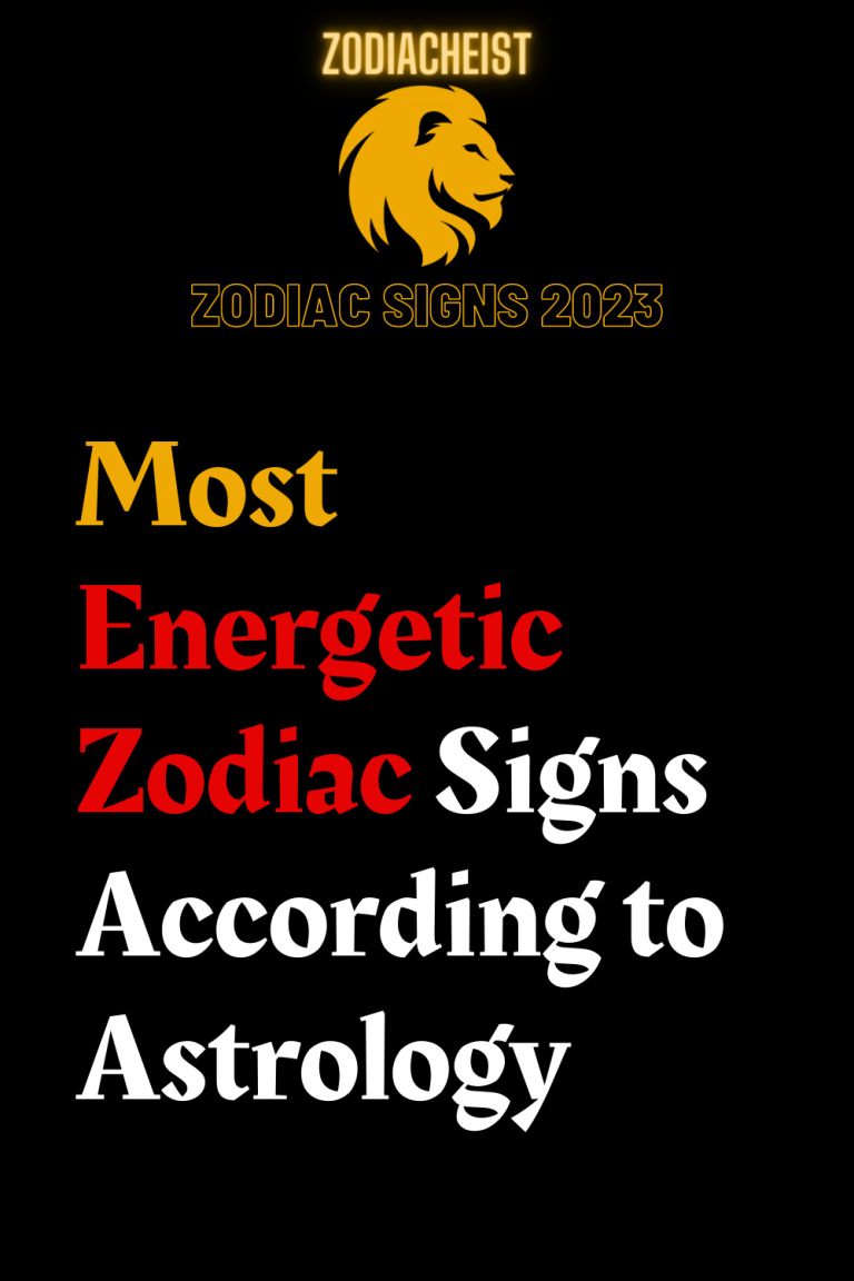 Most Energetic Zodiac Signs According to Astrology Most Energetic Zodiac Signs According to Astrology