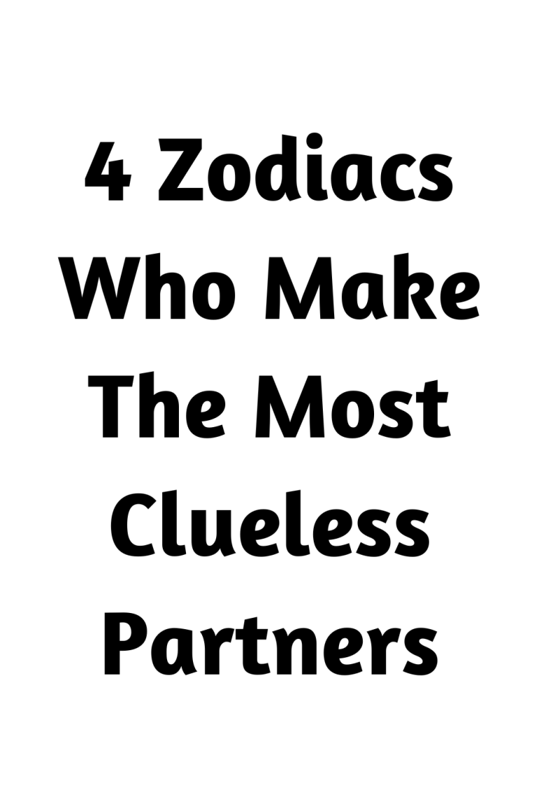 4 Zodiacs Who Make The Most Clueless Partners 4 Zodiacs Who Make The Most Clueless Partners