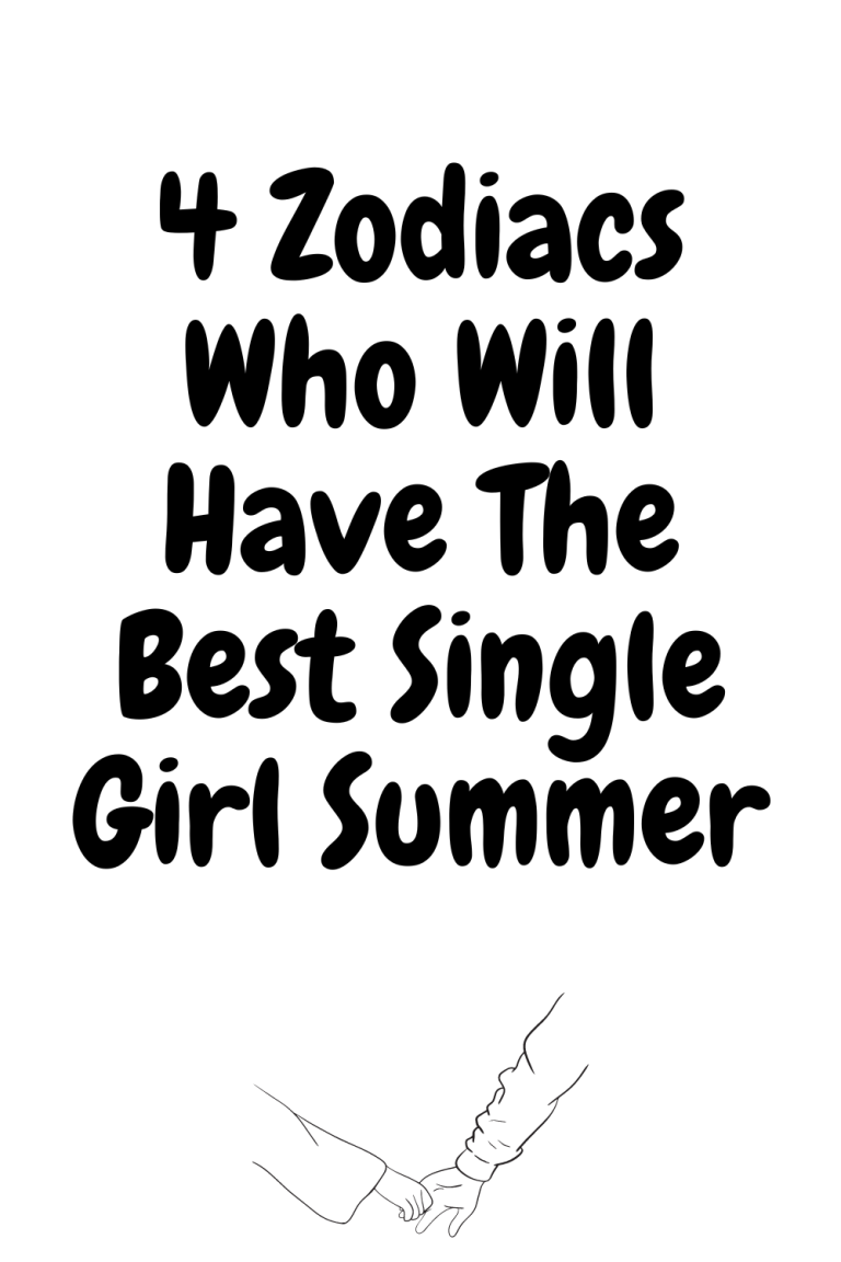 4 Zodiacs Who Will Have The Best Single Girl Summer 4 Zodiacs Who Will Have The Best Single Girl Summer