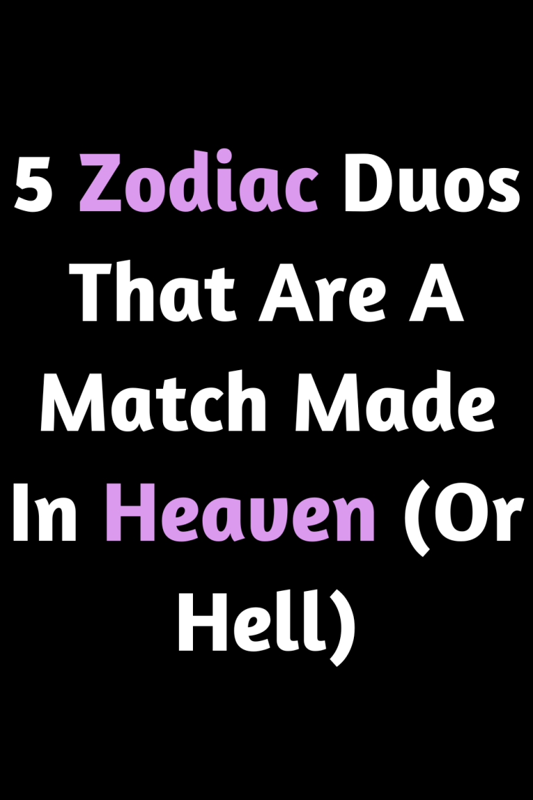 5 Zodiac Duos That Are A Match Made In Heaven (Or Hell) 5 Zodiac Duos That Are A Match Made In Heaven (Or Hell)