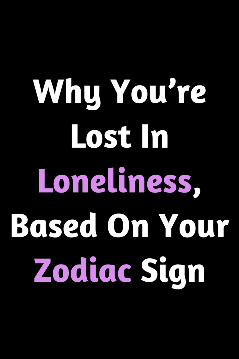 Why You’re Lost In Loneliness, Based On Your Zodiac Sign Why You’re Lost In Loneliness, Based On Your Zodiac Sign