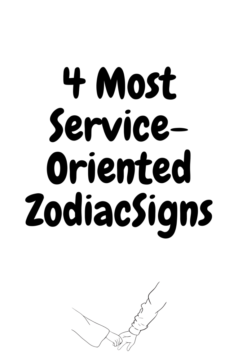 4 Most Service-Oriented ZodiacSigns 4 Most Service-Oriented ZodiacSigns