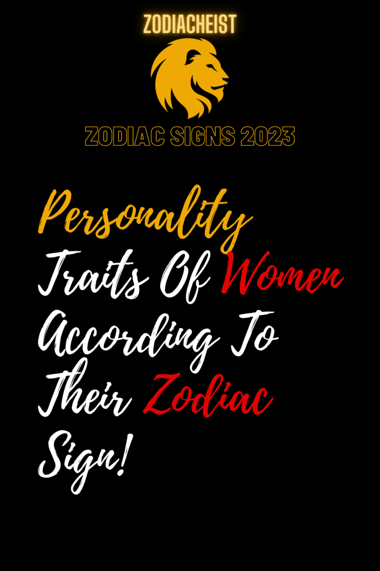 Personality Traits Of Women According To Their Zodiac Sign! Personality Traits Of Women According To Their Zodiac Sign!