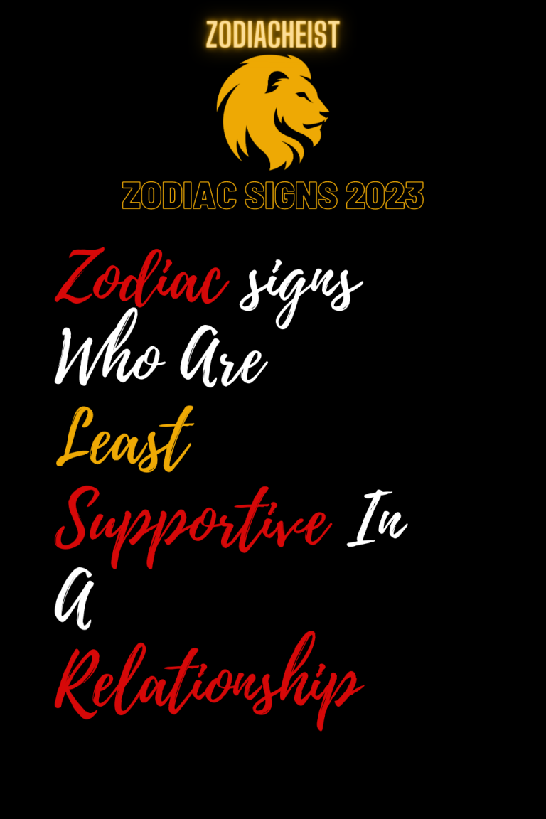 Zodiac signs Who Are Least Supportive In A Relationship Zodiac signs Who Are Least Supportive In A Relationship