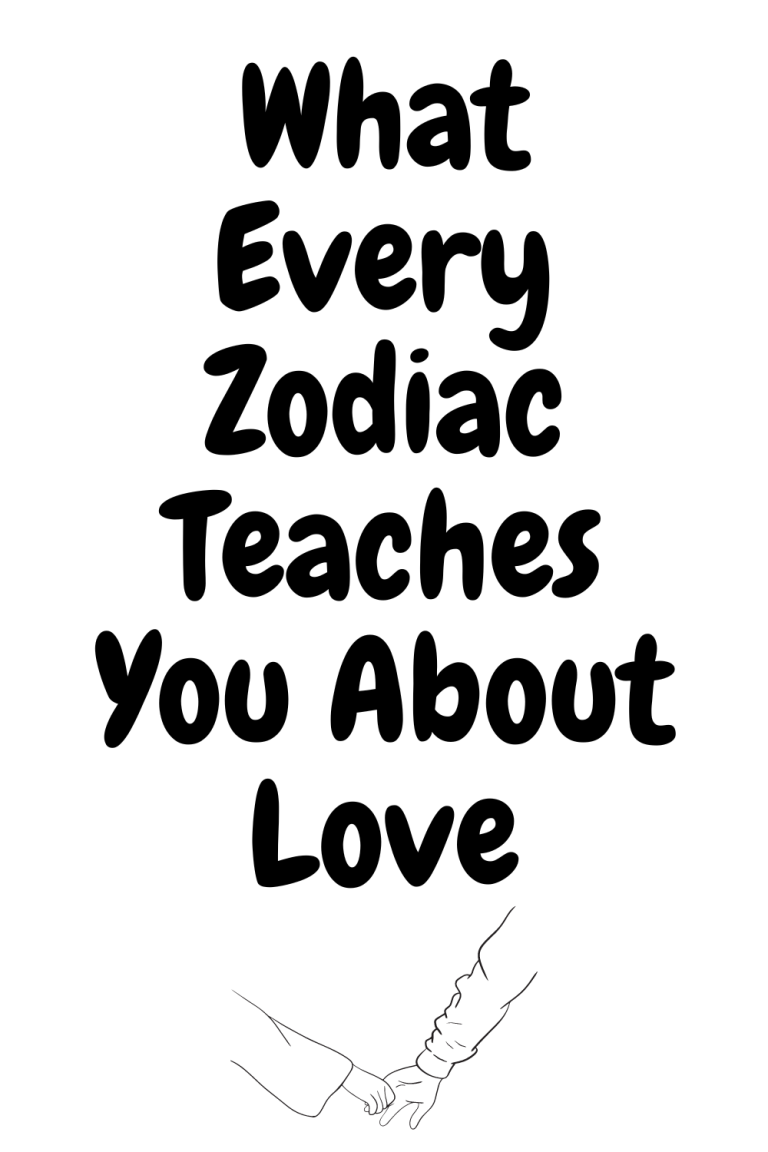 What Every Zodiac Teaches You About Love What Every Zodiac Teaches You About Love