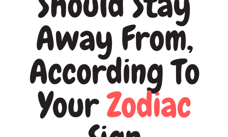 The One ‘Type’ You Should Stay Away From, According To Your Zodiac Sign ...