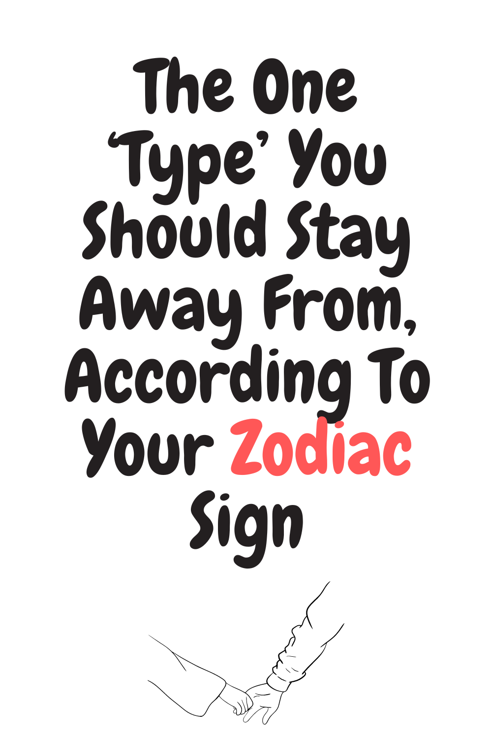 The One ‘type You Should Stay Away From According To Your Zodiac Sign