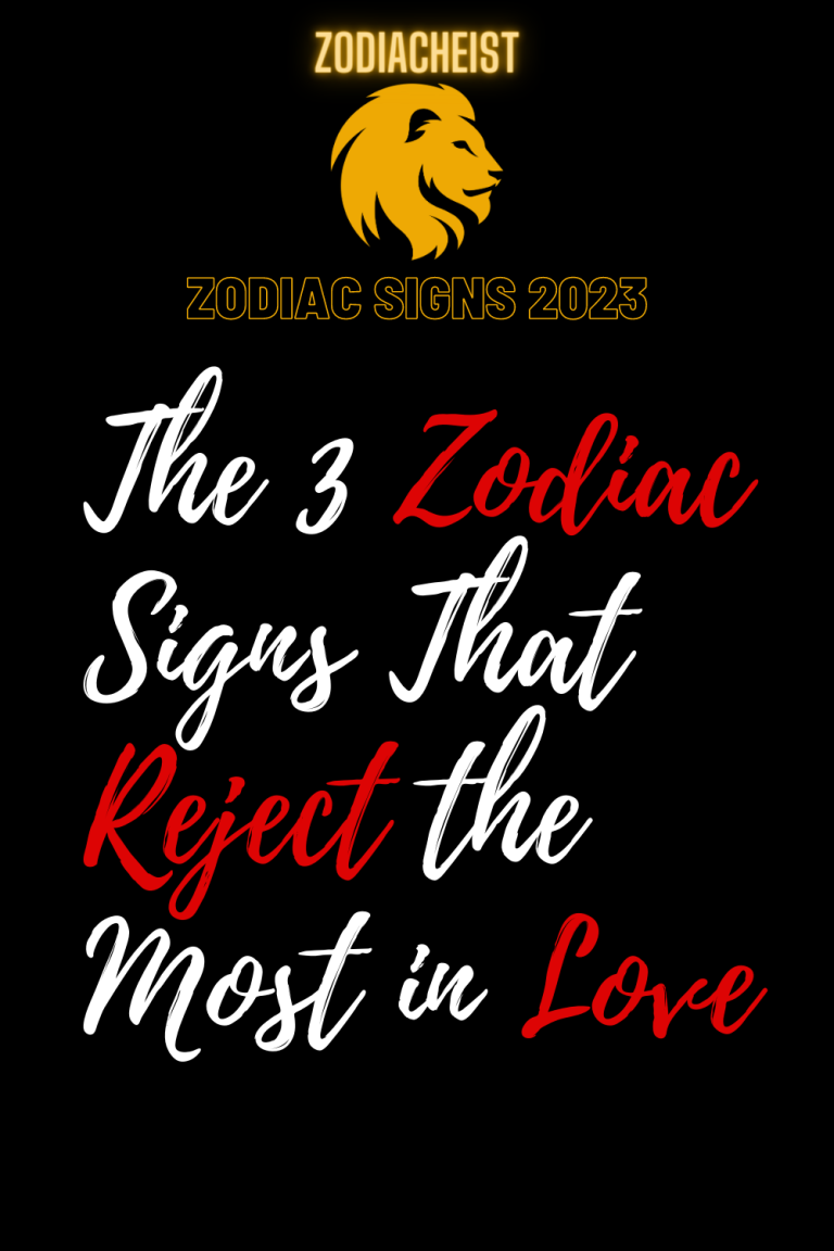 The 3 Zodiac Signs That Reject the Most in Love The 3 Zodiac Signs That Reject the Most in Love
