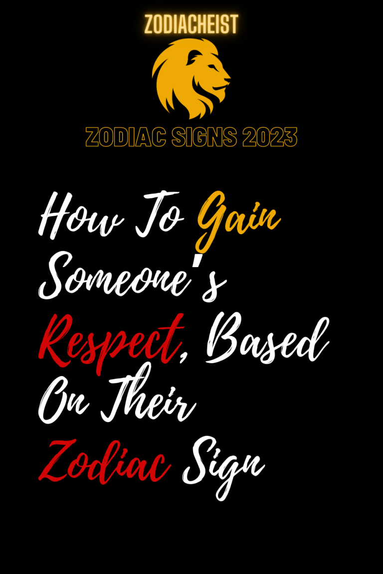 How To Gain Someone’s Respect, Based On Their Zodiac Sign How To Gain Someone’s Respect, Based On Their Zodiac Sign