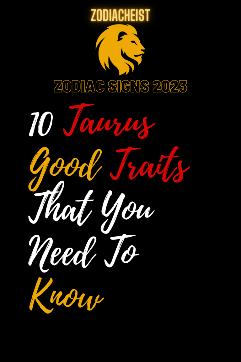 10 Taurus Good Traits That You Need To Know 10 Taurus Good Traits That You Need To Know