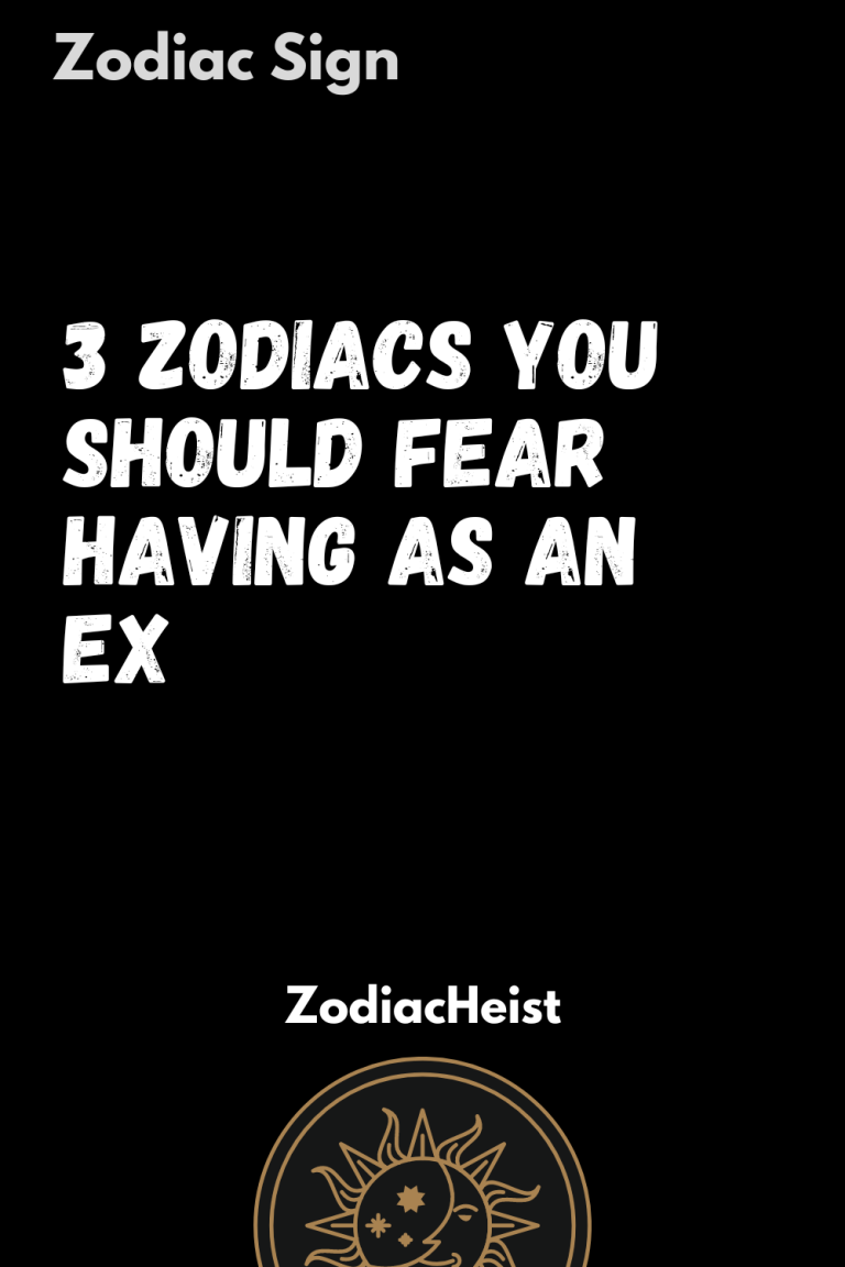 3 Zodiacs You Should Fear Having As An Ex 3 Zodiacs You Should Fear Having As An Ex