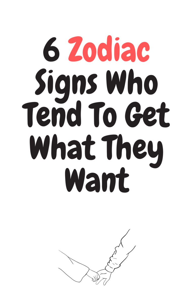 6 Zodiac Signs Who Tend To Get What They Want 6 Zodiac Signs Who Tend To Get What They Want