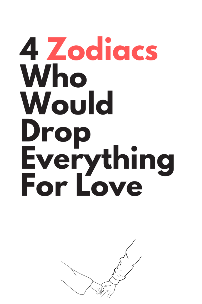 4 Zodiacs Who Would Drop Everything For Love 4 Zodiacs Who Would Drop Everything For Love