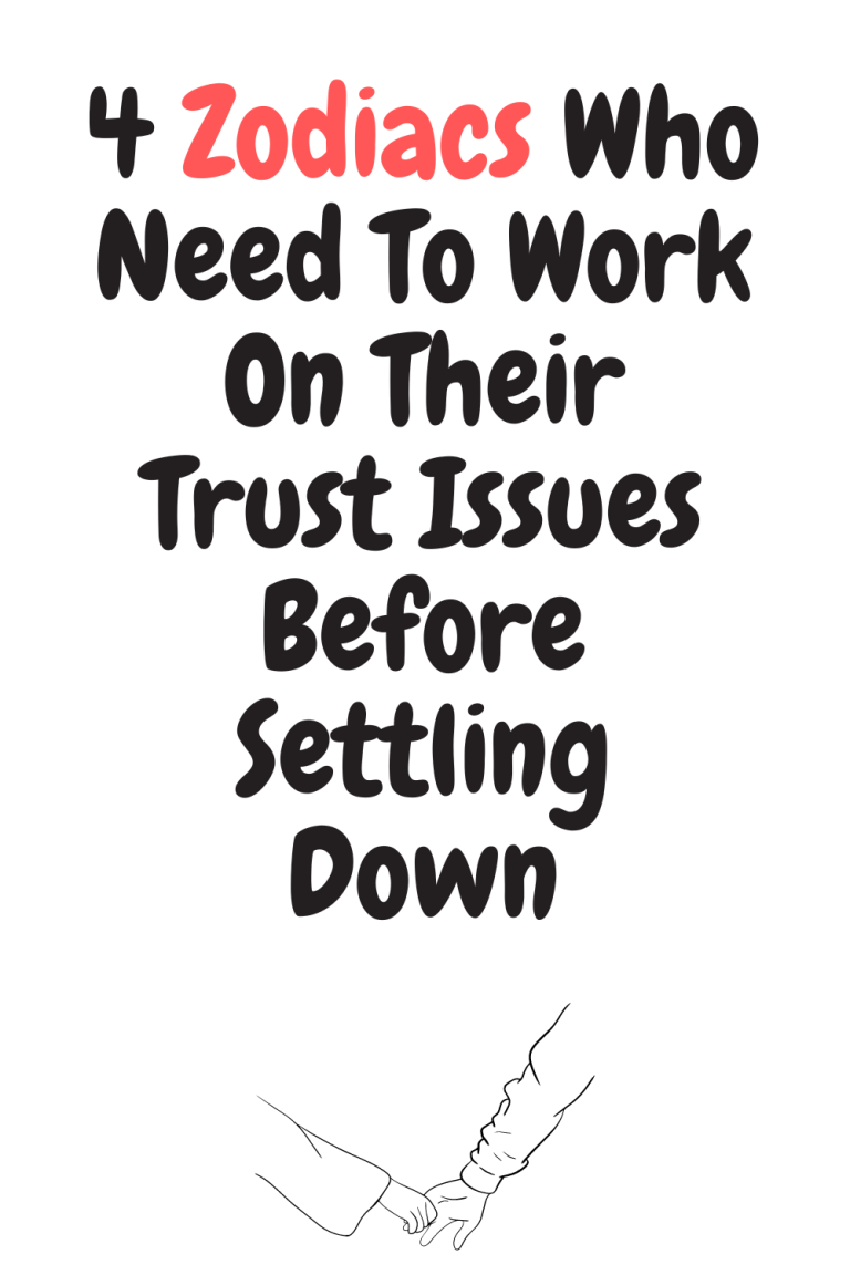 4 Zodiacs Who Need To Work On Their Trust Issues Before Settling Down 4 Zodiacs Who Need To Work On Their Trust Issues Before Settling Down