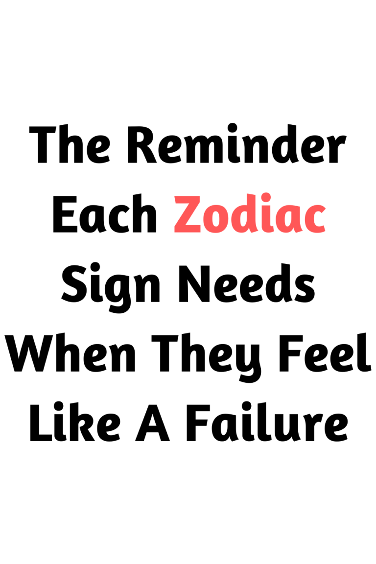 The Reminder Each Zodiac Sign Needs When They Feel Like A Failure The Reminder Each Zodiac Sign Needs When They Feel Like A Failure