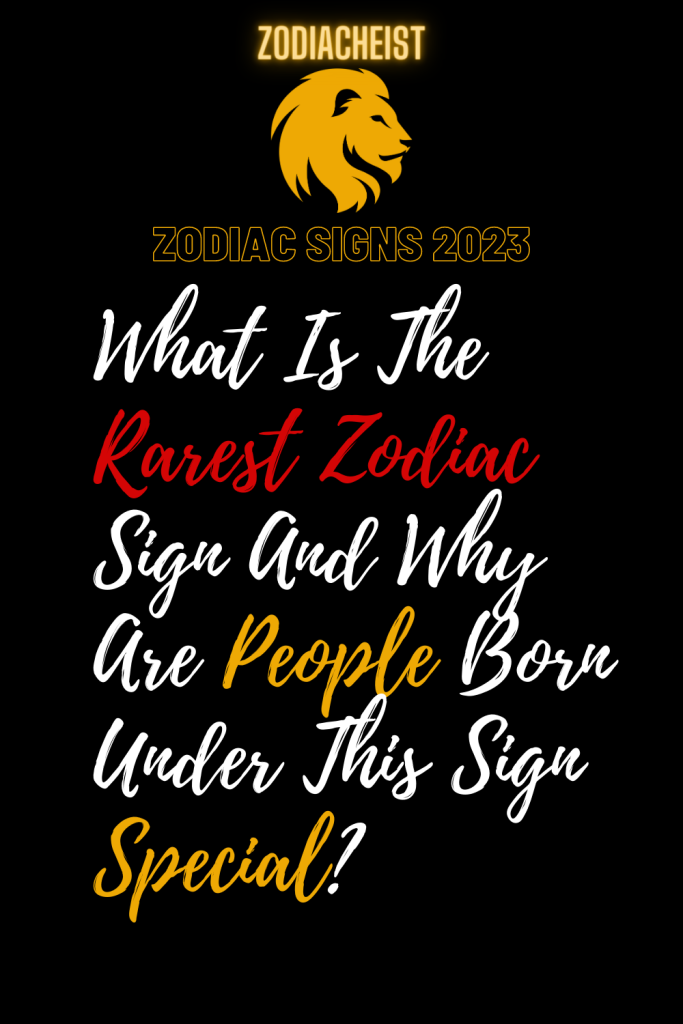 What Is The Rarest Zodiac Sign And Why Are People Born Under This Sign ...