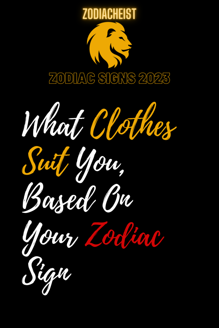 What Clothes Suit You, Based On Your Zodiac Sign What Clothes Suit You, Based On Your Zodiac Sign