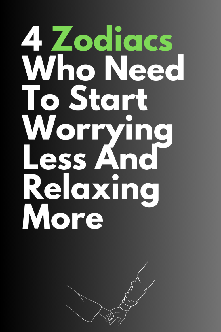 4 Zodiacs Who Need To Start Worrying Less And Relaxing More 4 Zodiacs Who Need To Start Worrying Less And Relaxing More