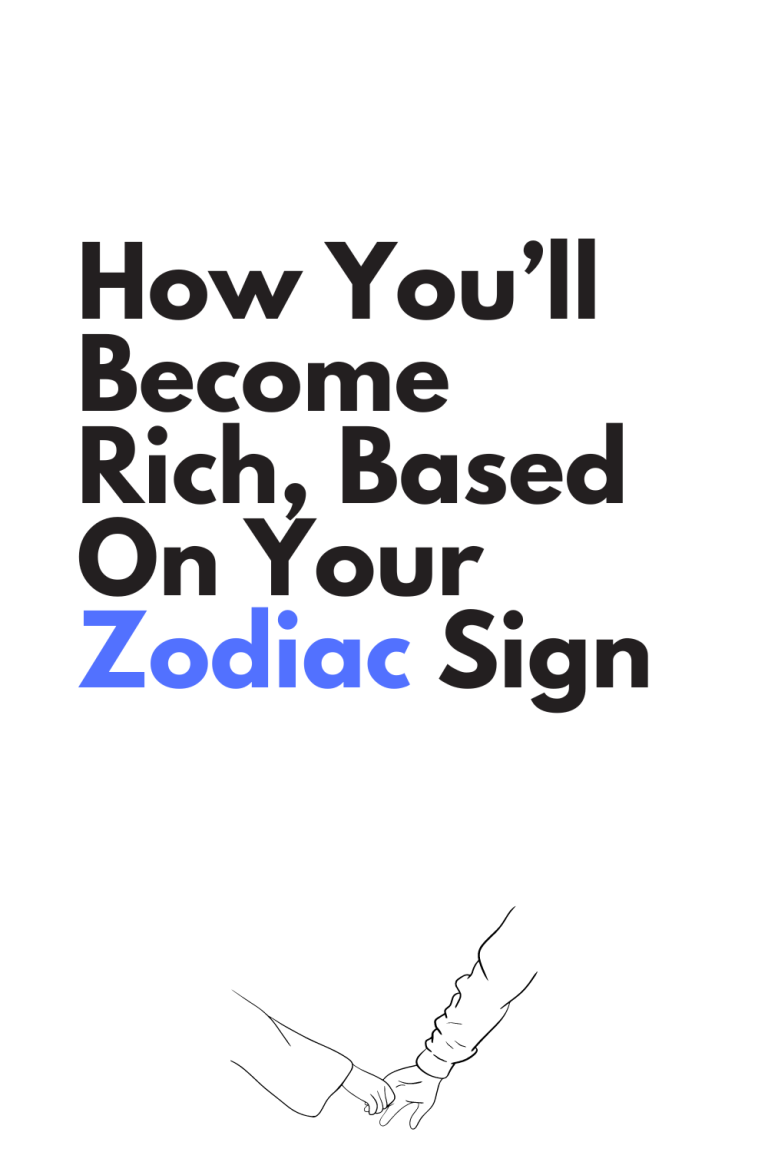How You’ll Become Rich, Based On Your Zodiac Sign How You’ll Become Rich, Based On Your Zodiac Sign