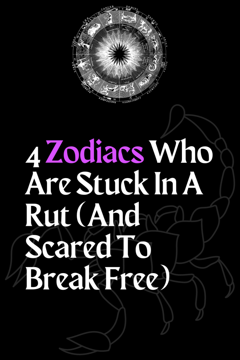4 Zodiacs Who Are Stuck In A Rut (And Scared To Break Free) 4 Zodiacs Who Are Stuck In A Rut (And Scared To Break Free)