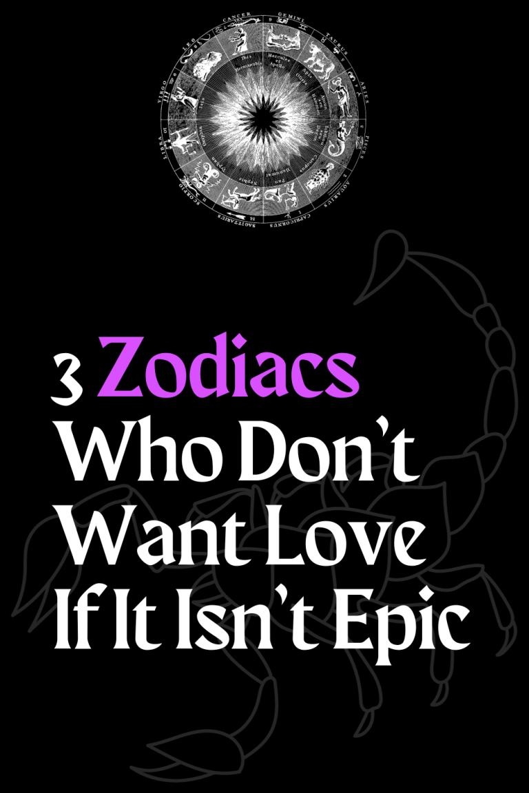 3 Zodiacs Who Don’t Want Love If It Isn’t Epic 3 Zodiacs Who Don’t Want Love If It Isn’t Epic