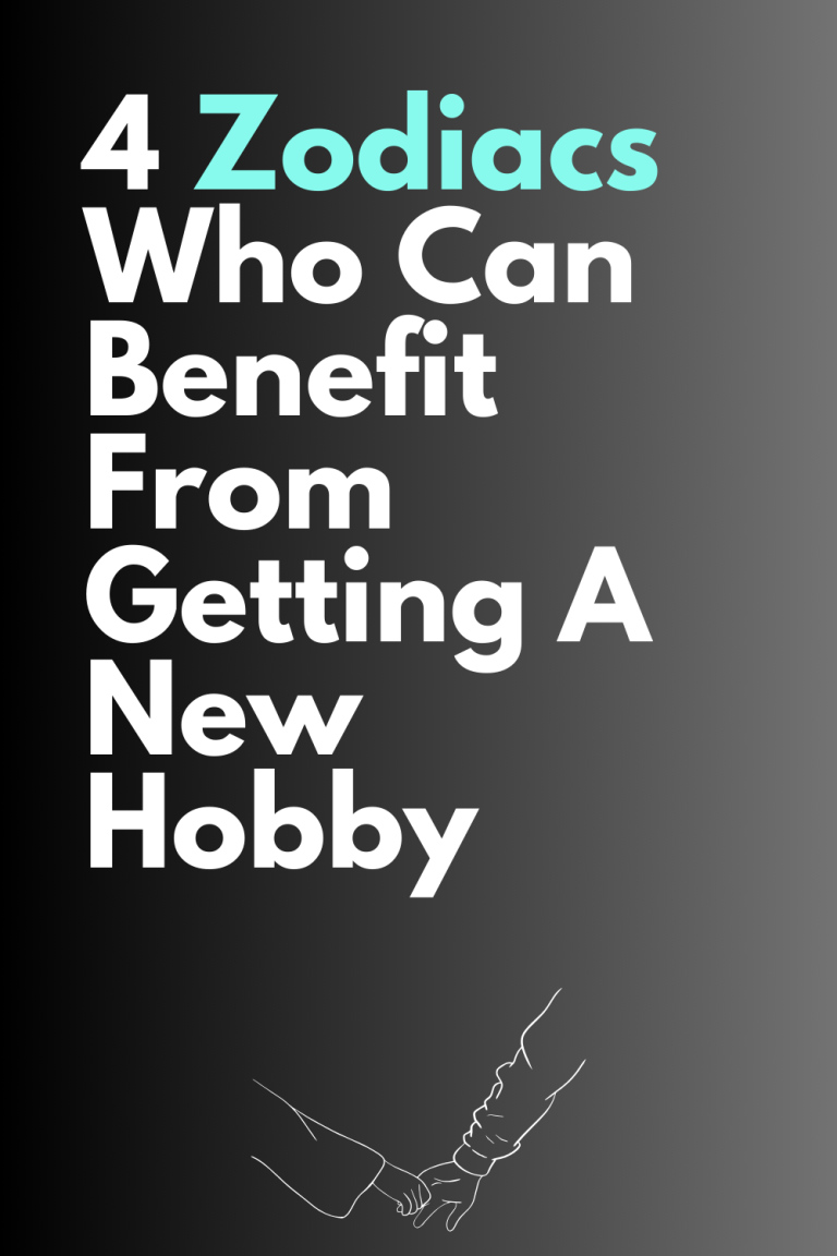 4 Zodiacs Who Can Benefit From Getting A New Hobby 4 Zodiacs Who Can Benefit From Getting A New Hobby