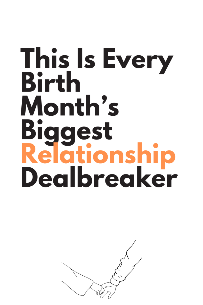 This Is Every Birth Month’s Biggest Relationship Dealbreaker This Is Every Birth Month’s Biggest Relationship Dealbreaker