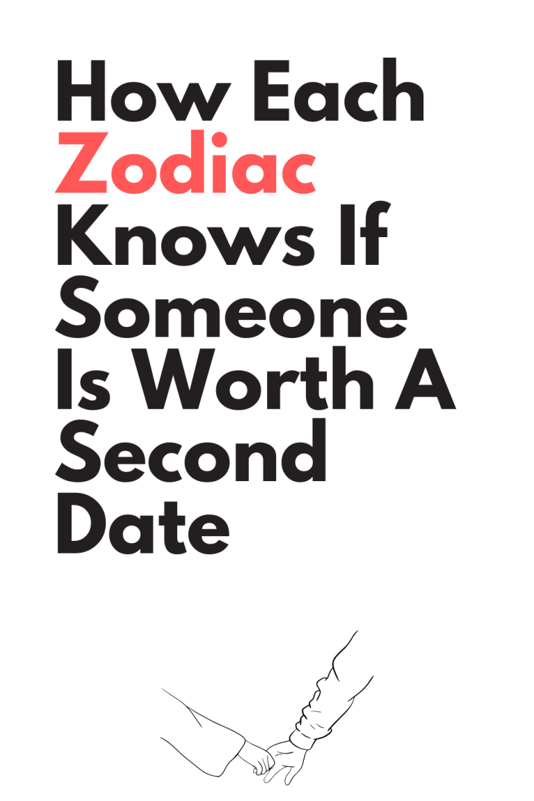How Each Zodiac Knows If Someone Is Worth A Second Date How Each Zodiac Knows If Someone Is Worth A Second Date