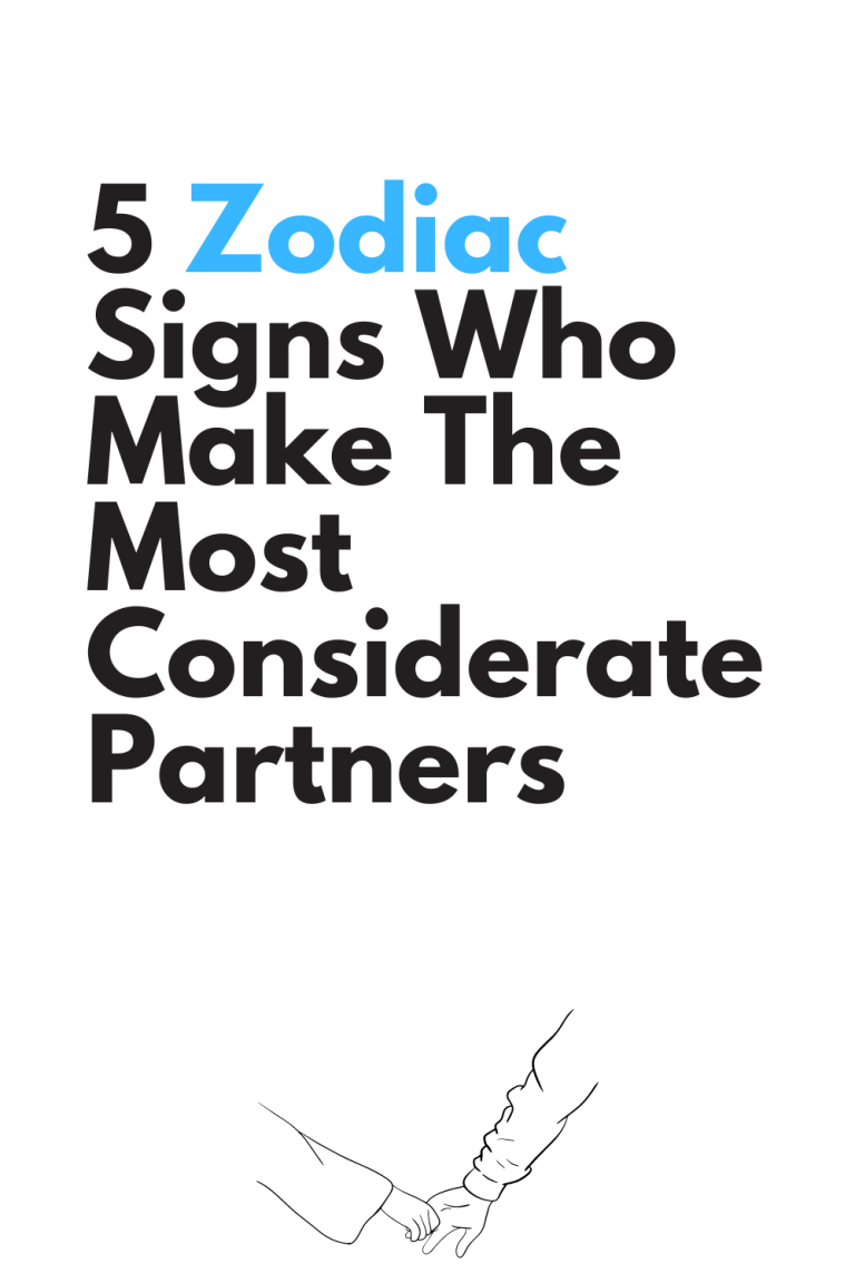5 Zodiac Signs Who Make The Most Considerate Partners 5 Zodiac Signs Who Make The Most Considerate Partners