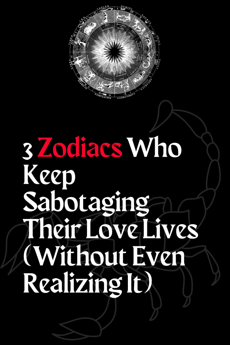 3 Zodiacs Who Keep Sabotaging Their Love Lives (Without Even Realizing It) 3 Zodiacs Who Keep Sabotaging Their Love Lives (Without Even Realizing It)