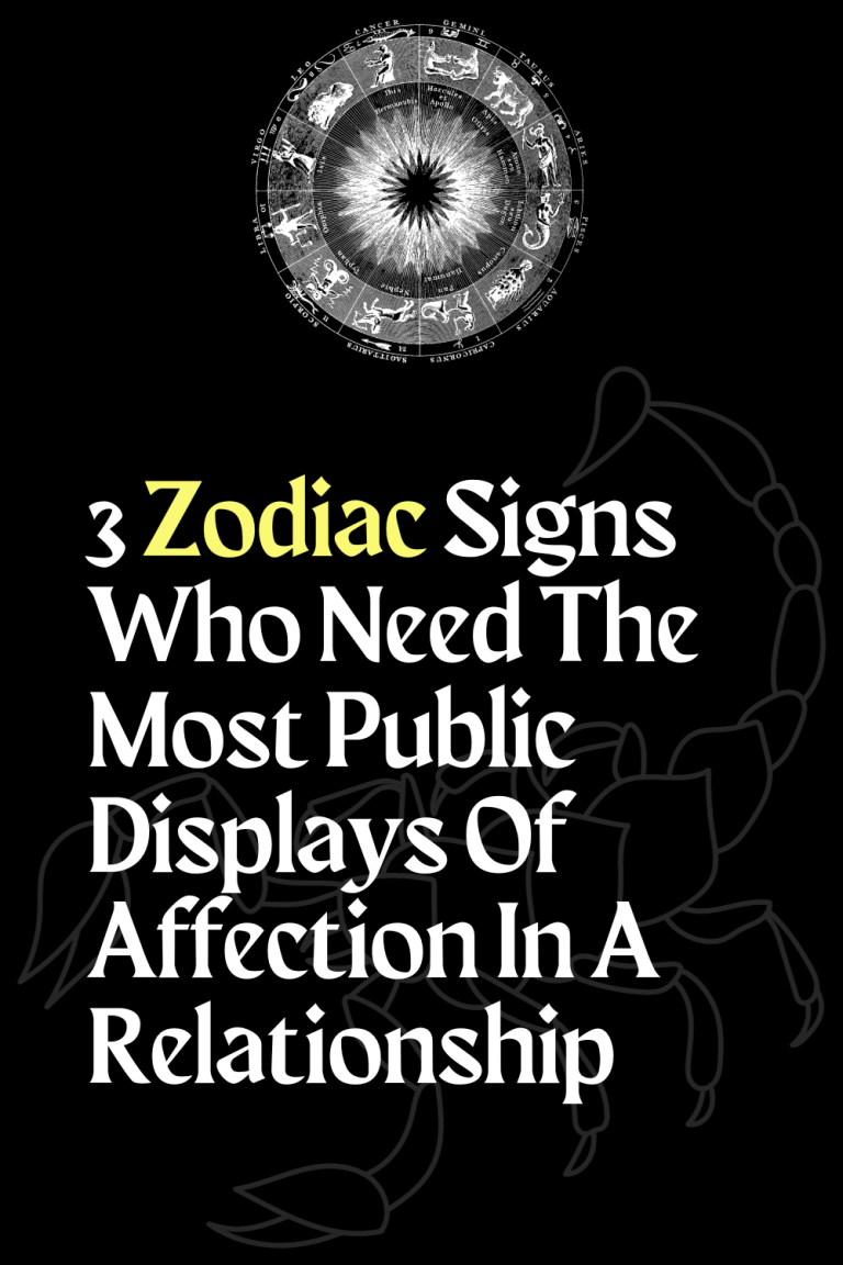 3 Zodiac Signs Who Need The Most Public Displays Of Affection In A